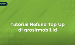 cara melakukan refund top up di grosir mobil