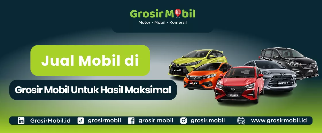 Jual Mobil di Grosir Mobil untuk Hasil Maksimal