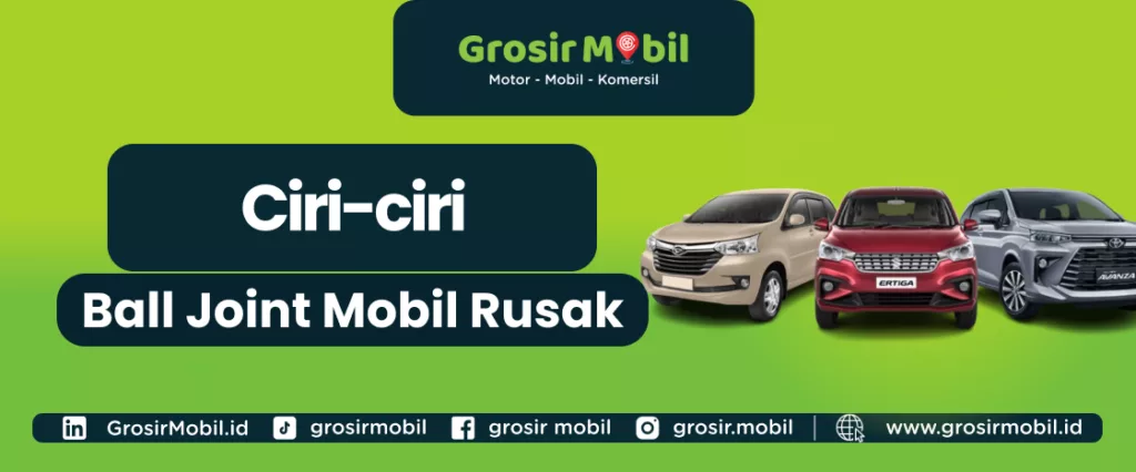 ciri-ciri ball joint mobil rusak