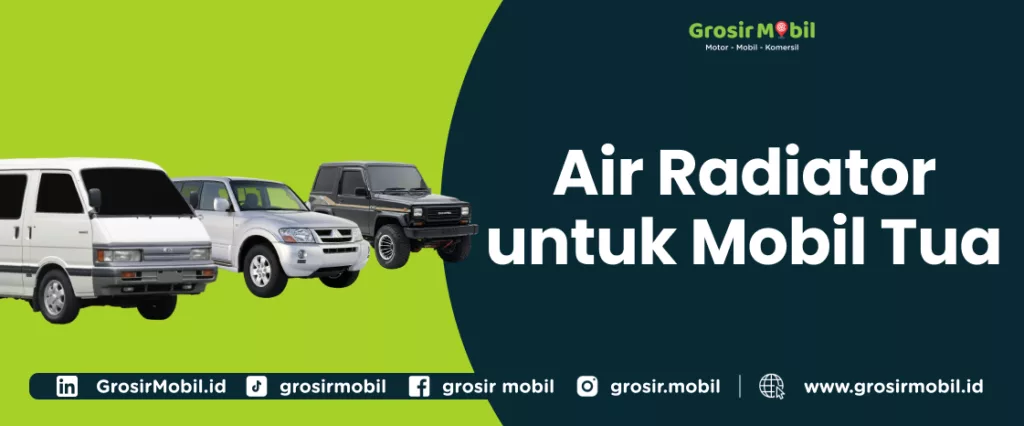 Air Radiator yang Bagus untuk Mobil Tua