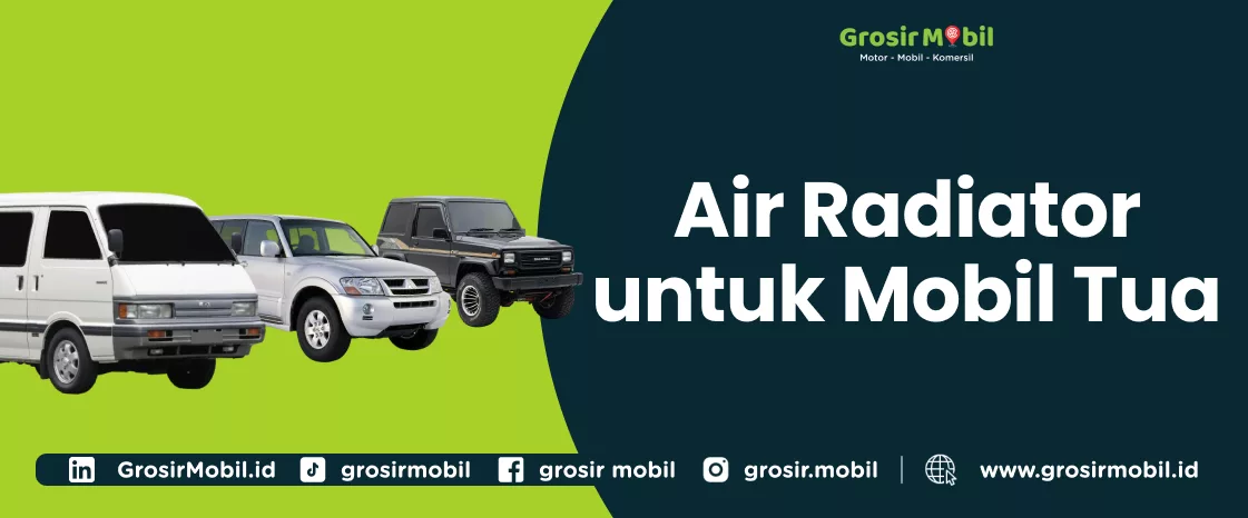 Air Radiator yang Bagus untuk Mobil Tua