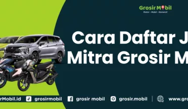 Cara Daftar Jadi Mitra Grosir Mobil