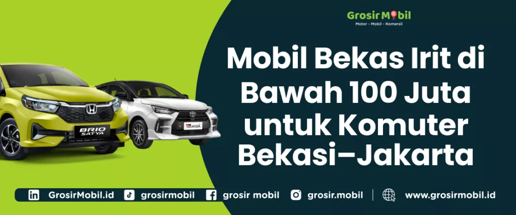 Mobil Bekas Irit di Bawah 100 Juta untuk Komuter Bekasi–Jakarta