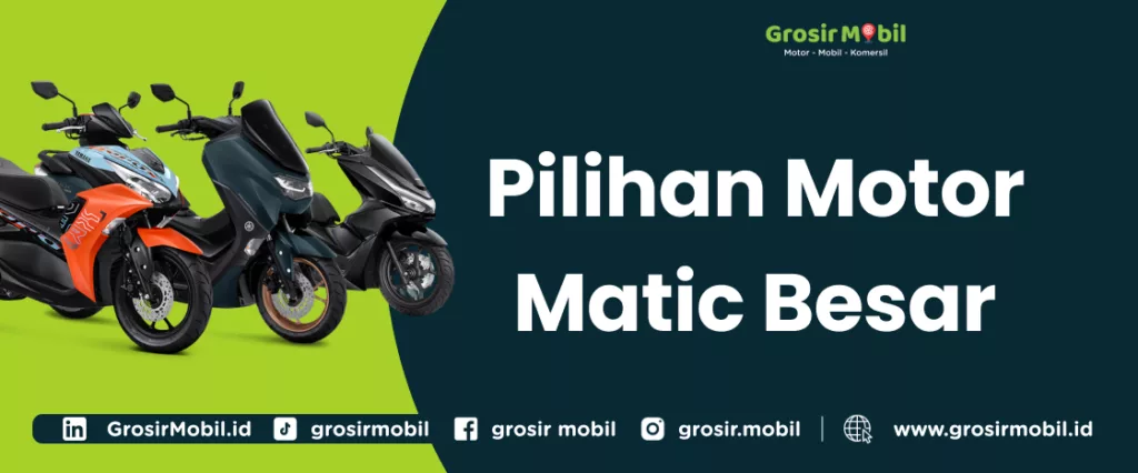 Pilihan Motor Matic Besar